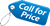 Call for Price Call for Price